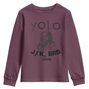 Yolo Jk BRB Jesus Youth Sweatshirt Funny Easter Day Ressurection Christians TS10 Maroon Print Your Wear