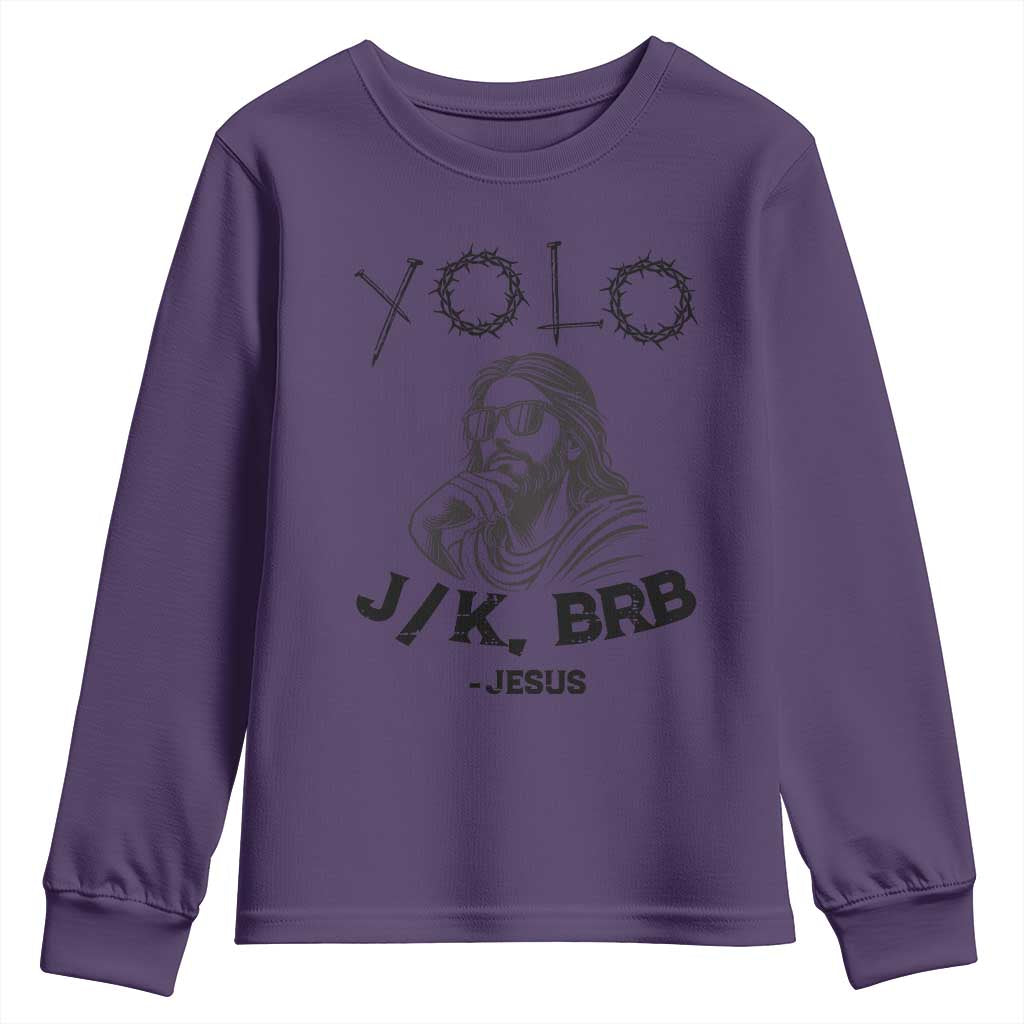 Yolo Jk BRB Jesus Youth Sweatshirt Funny Easter Day Ressurection Christians TS10 Purple Print Your Wear