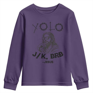 Yolo Jk BRB Jesus Youth Sweatshirt Funny Easter Day Ressurection Christians TS10 Purple Print Your Wear