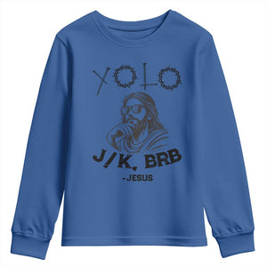 Yolo Jk BRB Jesus Youth Sweatshirt Funny Easter Day Ressurection Christians TS10 Royal Blue Print Your Wear