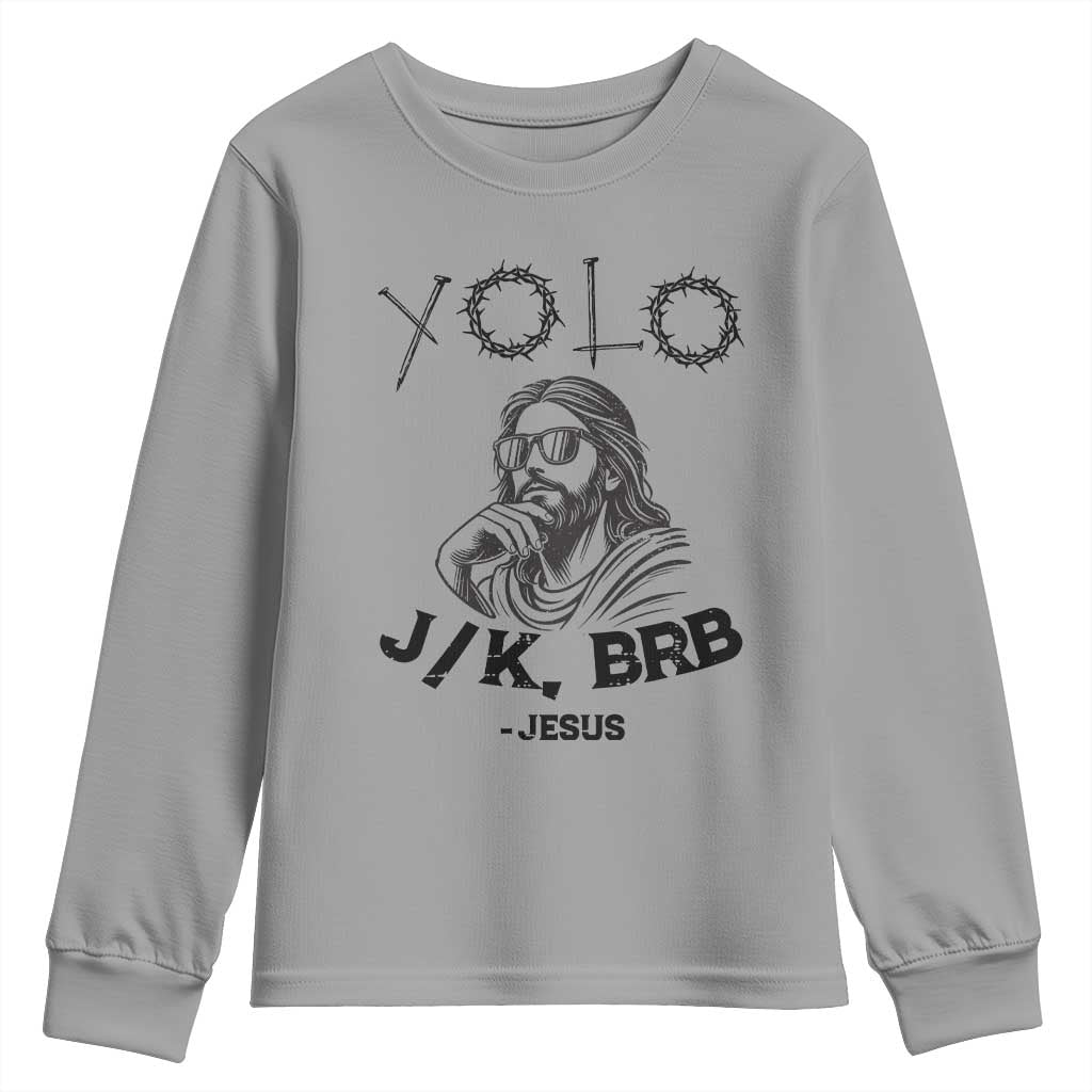 Yolo Jk BRB Jesus Youth Sweatshirt Funny Easter Day Ressurection Christians TS10 Sport Gray Print Your Wear