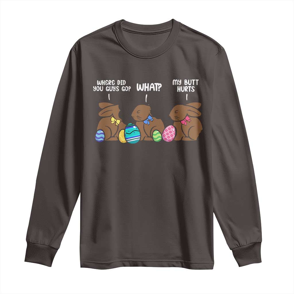 Funny Easter Bunny Long Sleeve Shirt Chocolate Rabbit Where Did You Guys Go TS10 Dark Chocolate Print Your Wear