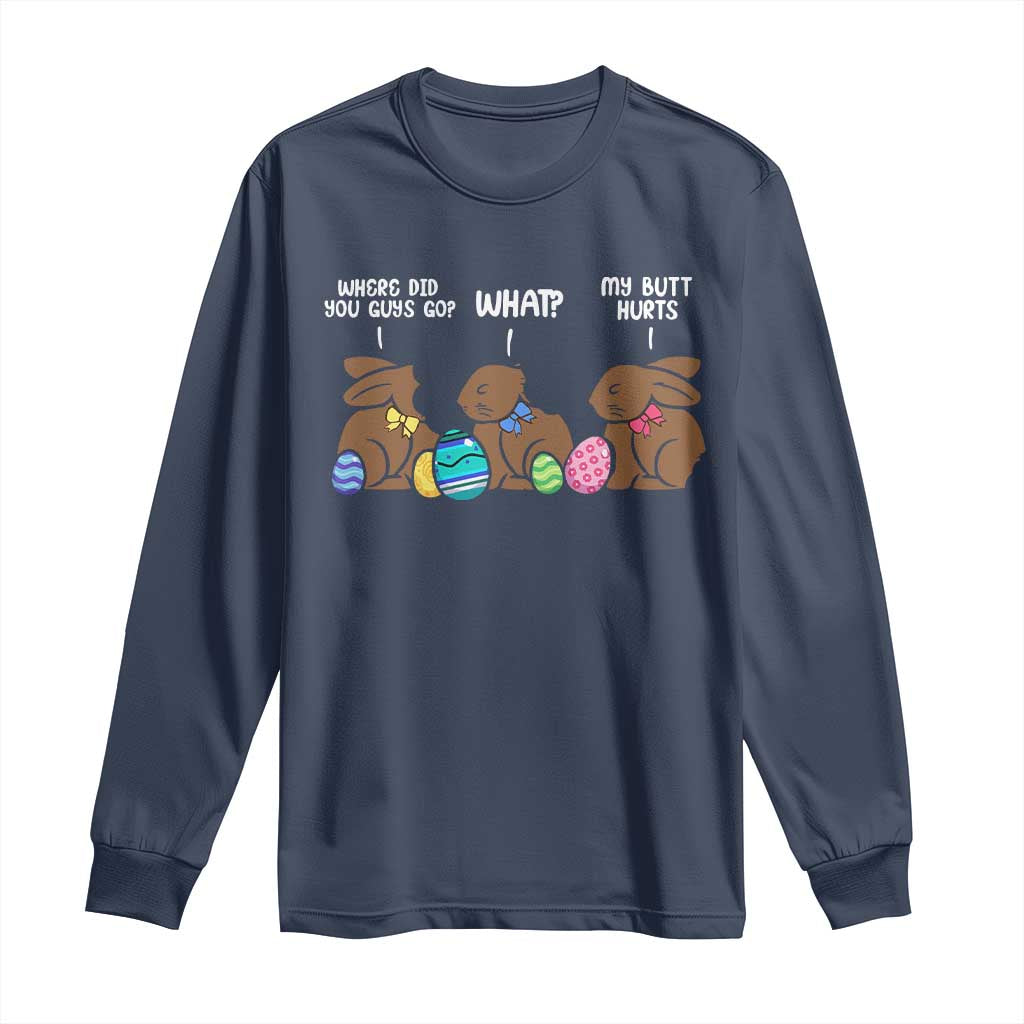 Funny Easter Bunny Long Sleeve Shirt Chocolate Rabbit Where Did You Guys Go TS10 Navy Print Your Wear