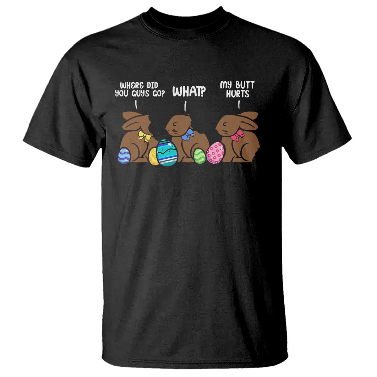 Funny Easter Bunny T Shirt Chocolate Rabbit Where Did You Guys Go TS10 Black Print Your Wear