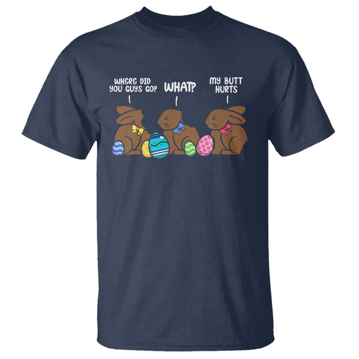 Funny Easter Bunny T Shirt Chocolate Rabbit Where Did You Guys Go TS10 Navy Print Your Wear