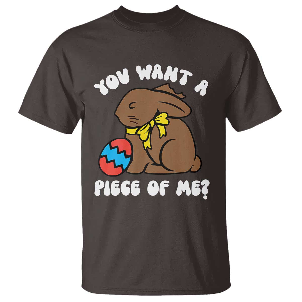 Funny Easter Bunny T Shirt Chocolate Rabbit You Want Piece Of Me TS10 Dark Chocolate Print Your Wear