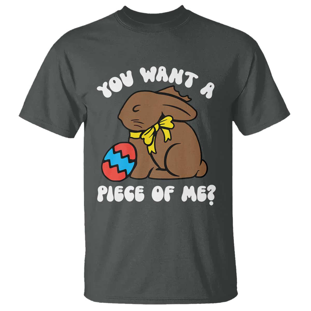 Funny Easter Bunny T Shirt Chocolate Rabbit You Want Piece Of Me TS10 Dark Heather Print Your Wear