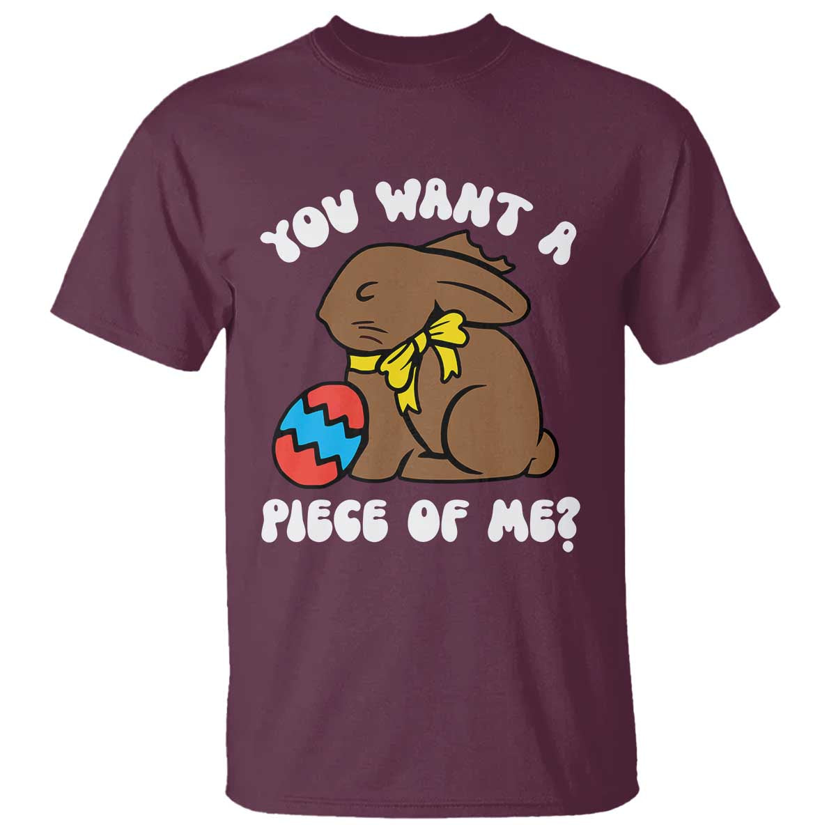 Funny Easter Bunny T Shirt Chocolate Rabbit You Want Piece Of Me TS10 Maroon Print Your Wear