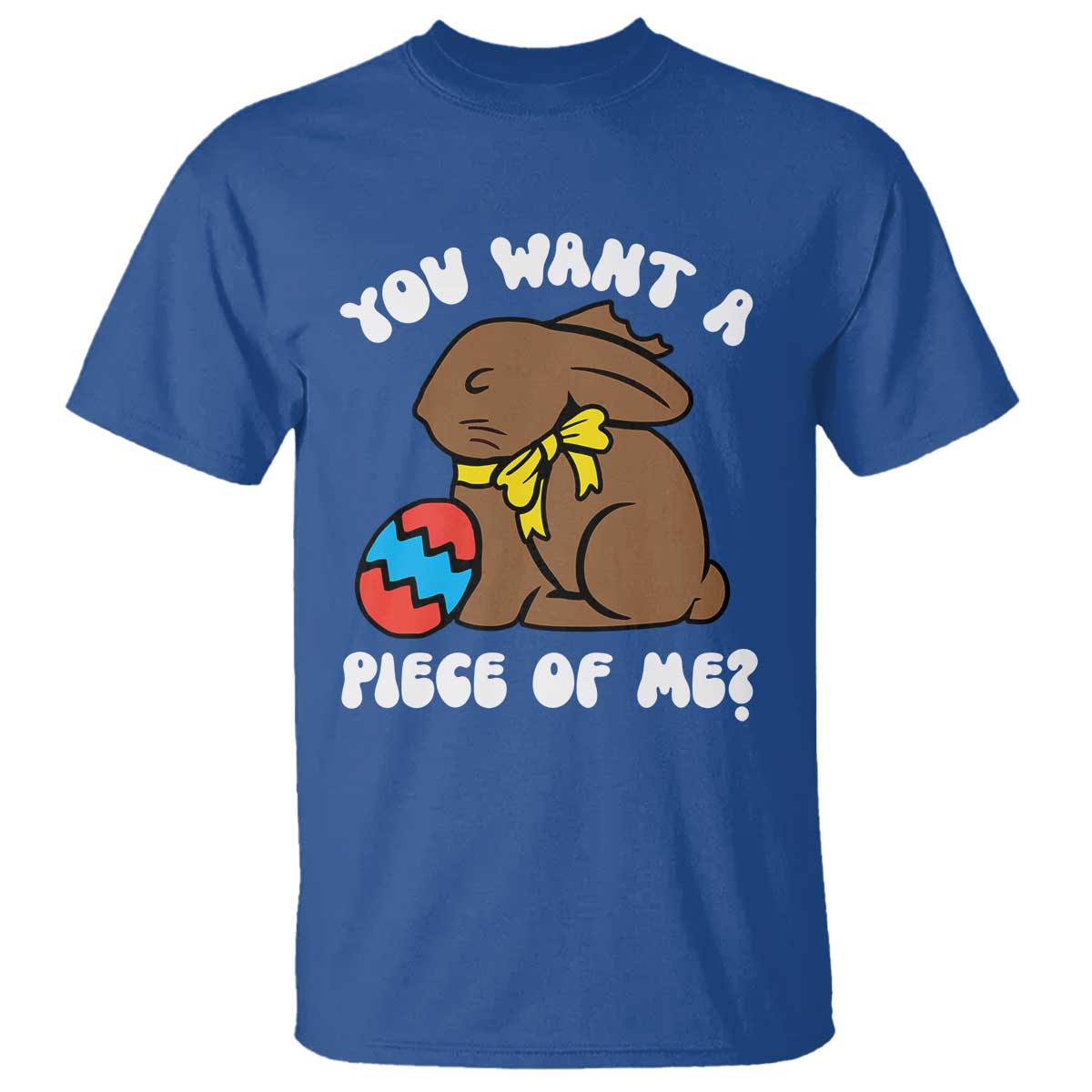 Funny Easter Bunny T Shirt Chocolate Rabbit You Want Piece Of Me TS10 Royal Blue Print Your Wear