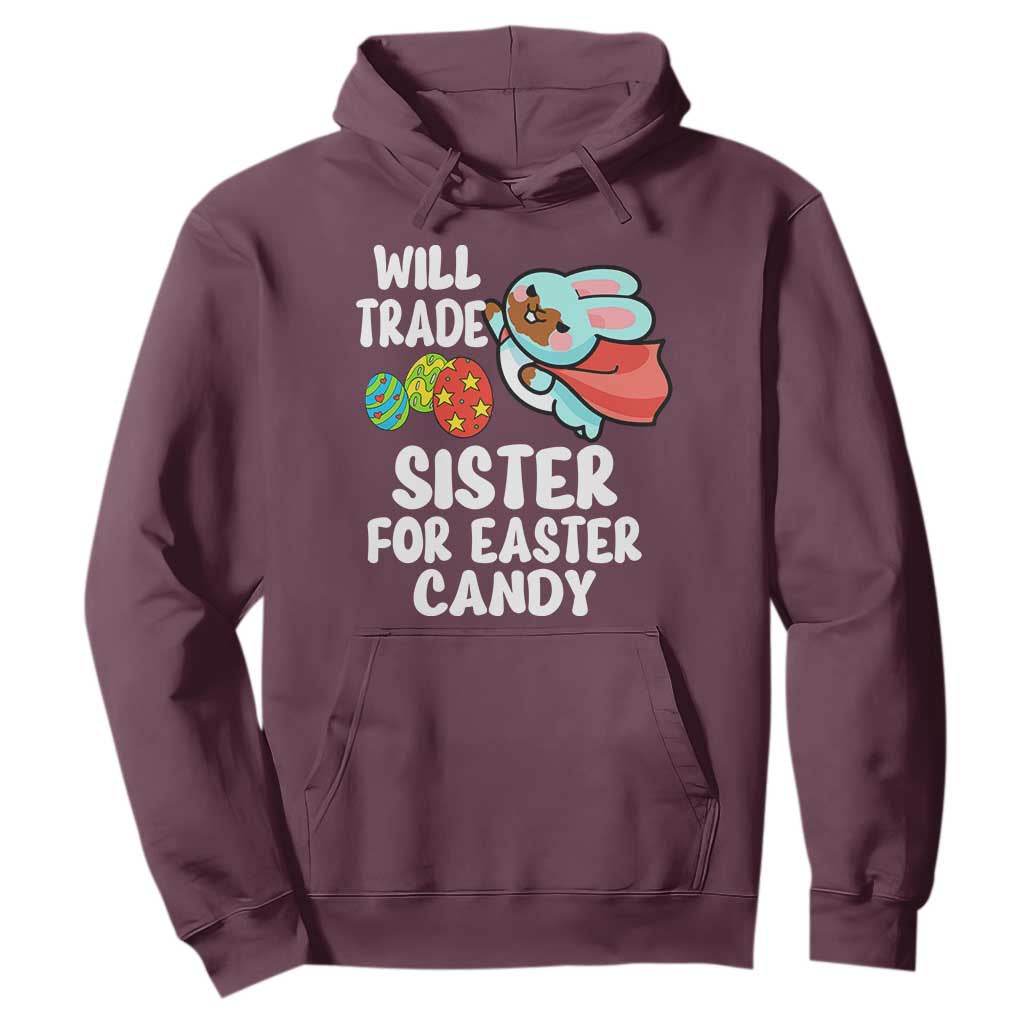 Funny Boys Easter Hoodie Will Trade Sister For Easter Candy TS10 Maroon Print Your Wear