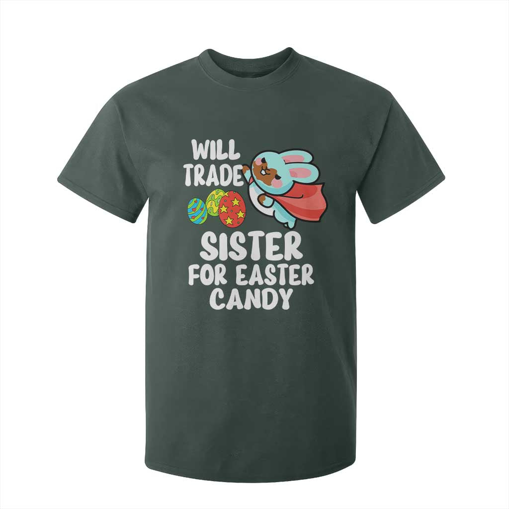 Funny Boys Easter T Shirt For Kid Will Trade Sister For Easter Candy TS10 Dark Forest Green Print Your Wear