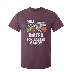 Funny Boys Easter T Shirt For Kid Will Trade Sister For Easter Candy TS10 Maroon Print Your Wear