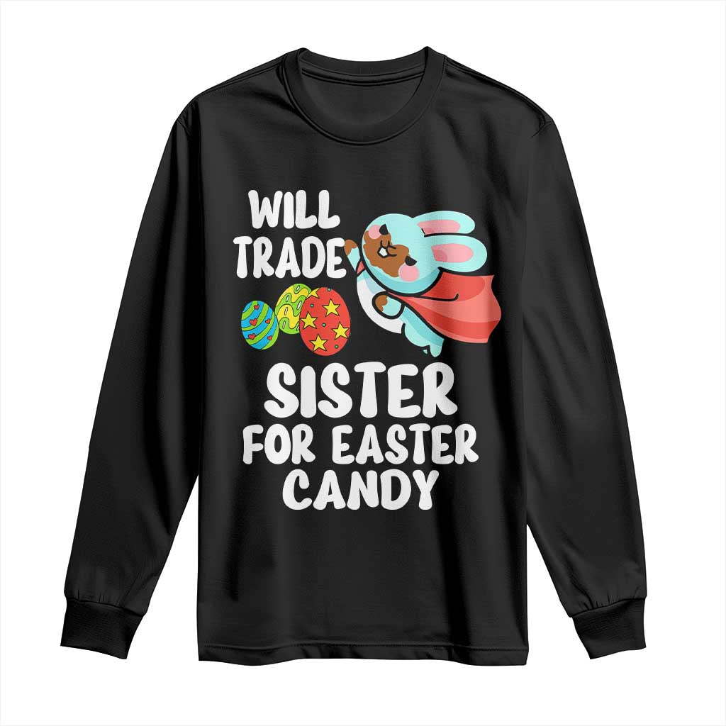 Funny Boys Easter Long Sleeve Shirt Will Trade Sister For Easter Candy TS10 Black Print Your Wear