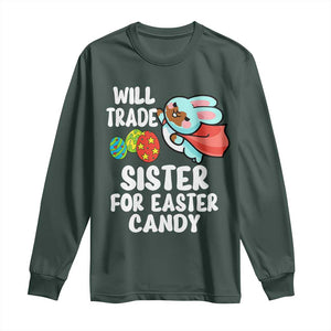 Funny Boys Easter Long Sleeve Shirt Will Trade Sister For Easter Candy TS10 Dark Forest Green Print Your Wear