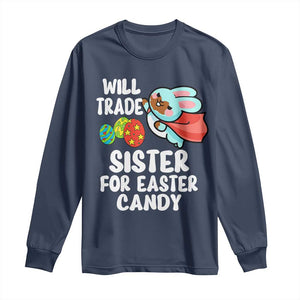 Funny Boys Easter Long Sleeve Shirt Will Trade Sister For Easter Candy TS10 Navy Print Your Wear