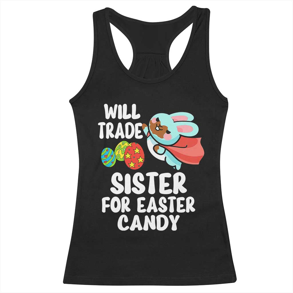 Funny Boys Easter Racerback Tank Top Will Trade Sister For Easter Candy TS10 Black Print Your Wear