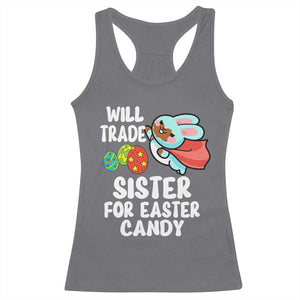 Funny Boys Easter Racerback Tank Top Will Trade Sister For Easter Candy TS10 Charcoal Print Your Wear