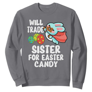 Funny Boys Easter Sweatshirt Will Trade Sister For Easter Candy TS10 Charcoal Print Your Wear