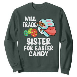 Funny Boys Easter Sweatshirt Will Trade Sister For Easter Candy TS10 Dark Forest Green Print Your Wear