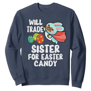 Funny Boys Easter Sweatshirt Will Trade Sister For Easter Candy TS10 Navy Print Your Wear