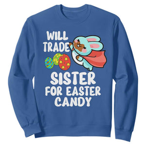Funny Boys Easter Sweatshirt Will Trade Sister For Easter Candy TS10 Royal Blue Print Your Wear