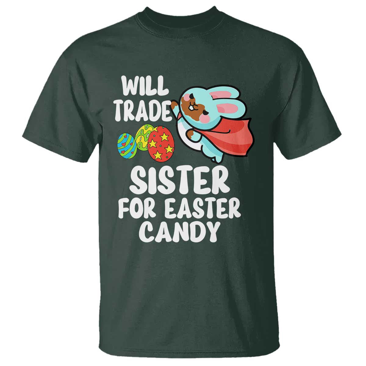 Funny Boys Easter T Shirt Will Trade Sister For Easter Candy TS10 Dark Forest Green Print Your Wear