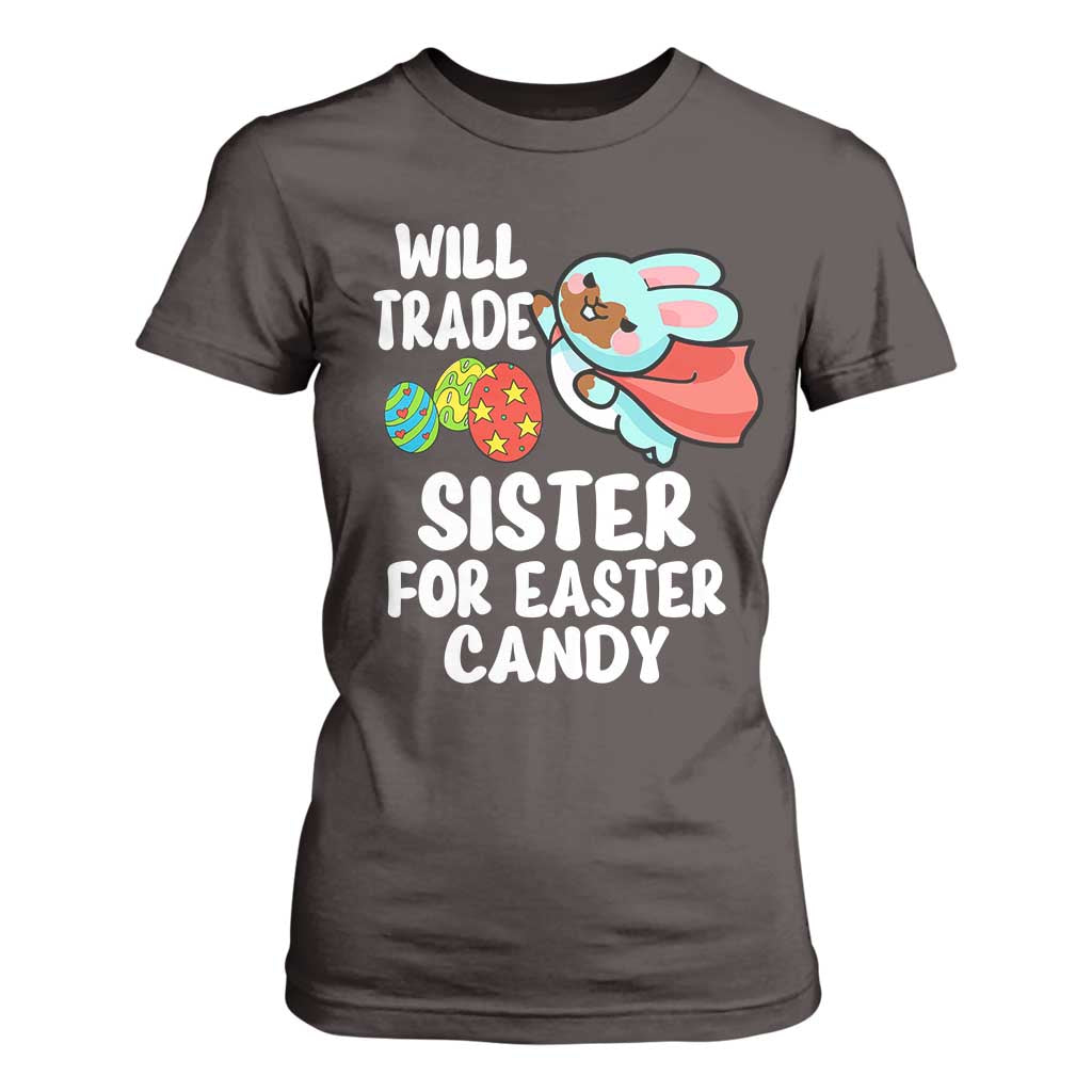 Funny Boys Easter T Shirt For Women Will Trade Sister For Easter Candy TS10 Dark Chocolate Print Your Wear