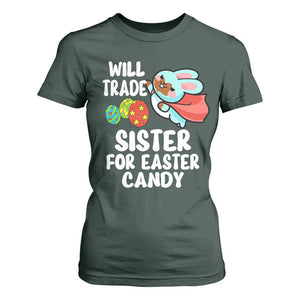 Funny Boys Easter T Shirt For Women Will Trade Sister For Easter Candy TS10 Dark Forest Green Print Your Wear