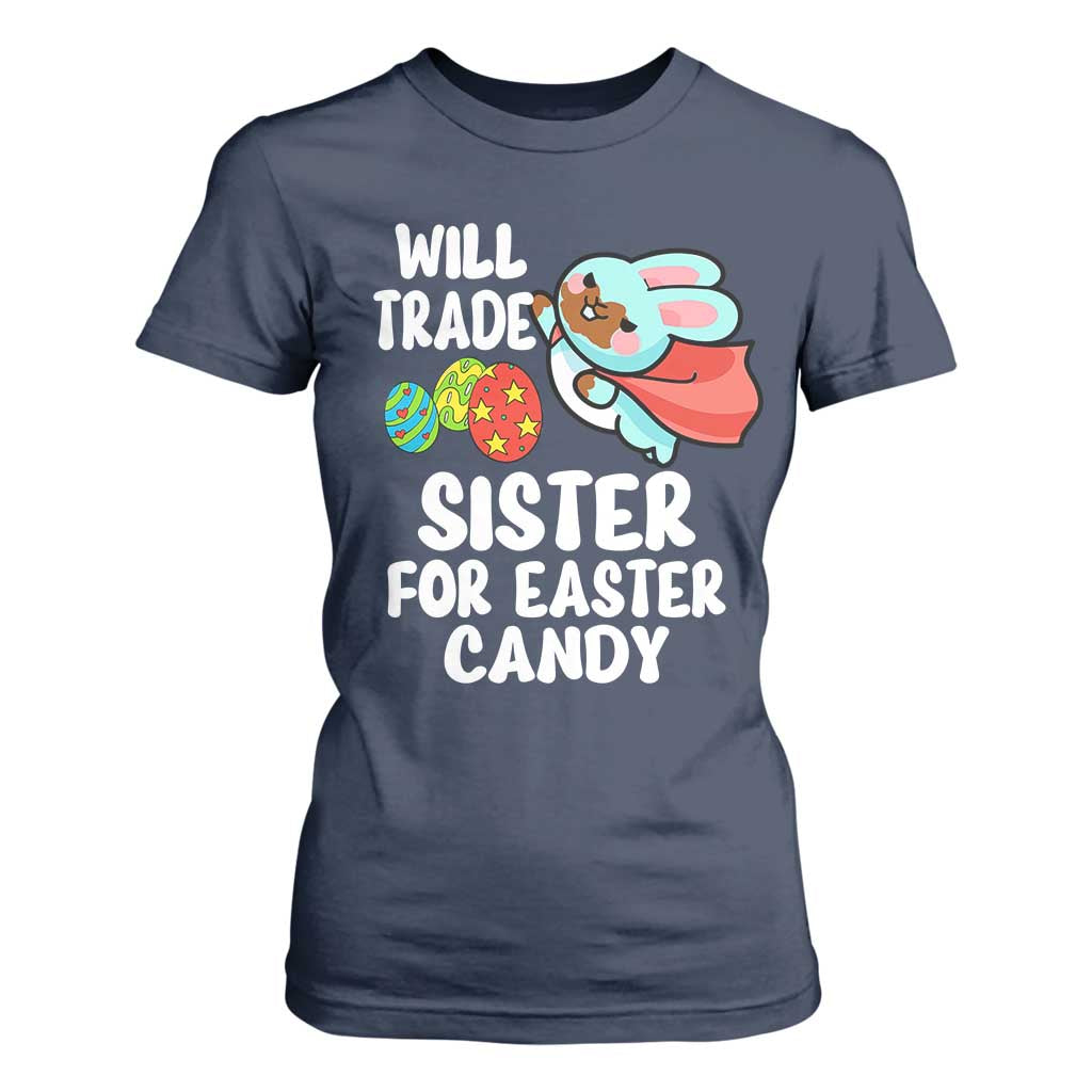 Funny Boys Easter T Shirt For Women Will Trade Sister For Easter Candy TS10 Navy Print Your Wear