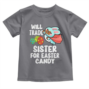 Funny Boys Easter Toddler T Shirt Will Trade Sister For Easter Candy TS10 Charcoal Print Your Wear