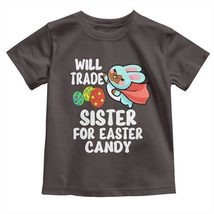 Funny Boys Easter Toddler T Shirt Will Trade Sister For Easter Candy TS10 Dark Chocolate Print Your Wear