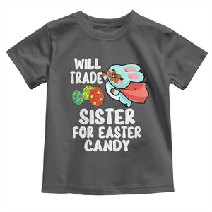 Funny Boys Easter Toddler T Shirt Will Trade Sister For Easter Candy TS10 Dark Heather Print Your Wear