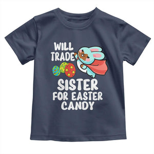 Funny Boys Easter Toddler T Shirt Will Trade Sister For Easter Candy TS10 Navy Print Your Wear