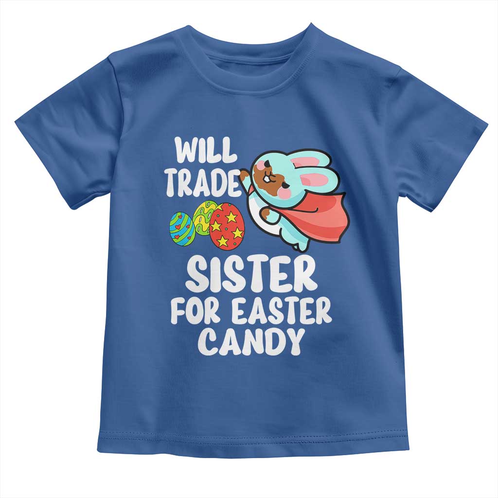 Funny Boys Easter Toddler T Shirt Will Trade Sister For Easter Candy TS10 Royal Blue Print Your Wear