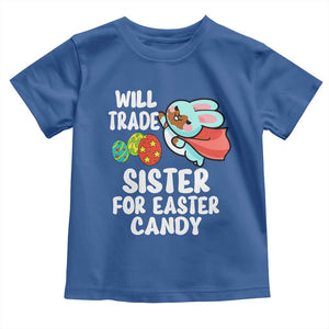Funny Boys Easter Toddler T Shirt Will Trade Sister For Easter Candy TS10 Royal Blue Print Your Wear