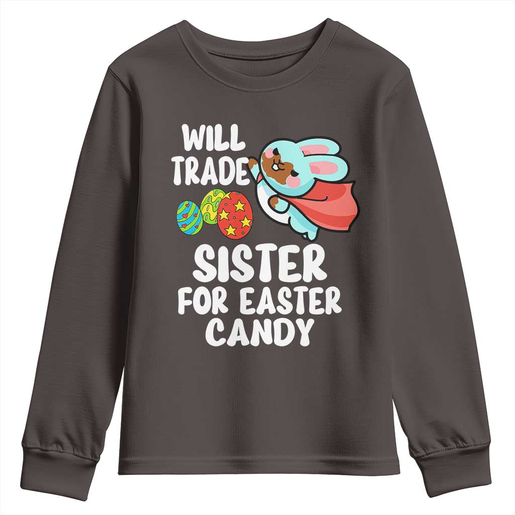 Funny Boys Easter Youth Sweatshirt Will Trade Sister For Easter Candy TS10 Dark Chocolate Print Your Wear