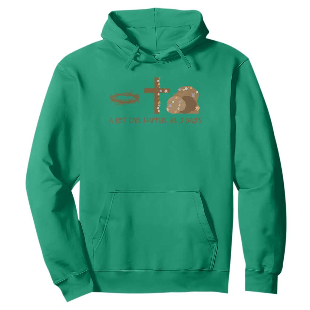 Christian Easter Hoodie A Lot Can Happen In Three Days TS10 Irish Green Print Your Wear