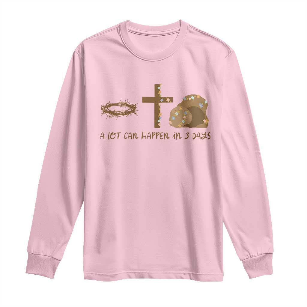 Christian Easter Long Sleeve Shirt A Lot Can Happen In Three Days TS10 Light Pink Print Your Wear