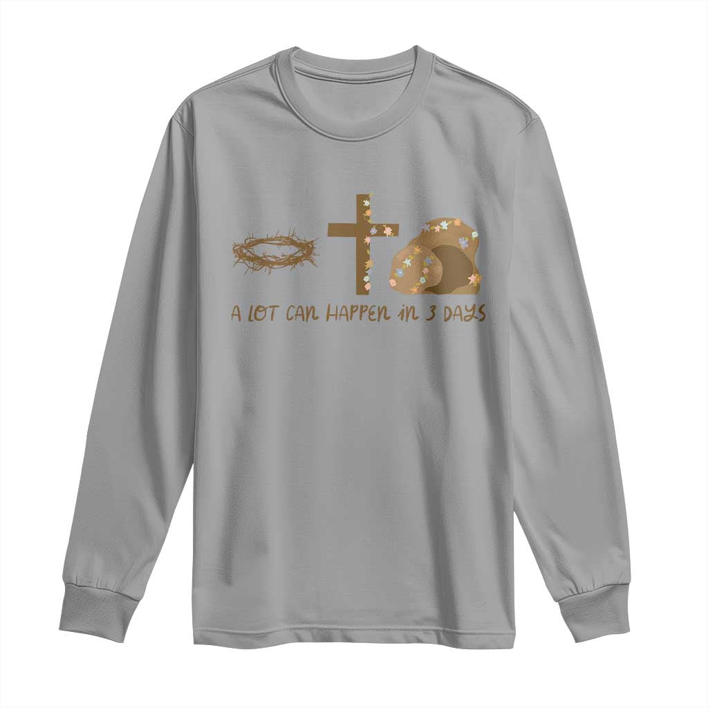 Christian Easter Long Sleeve Shirt A Lot Can Happen In Three Days TS10 Sport Gray Print Your Wear