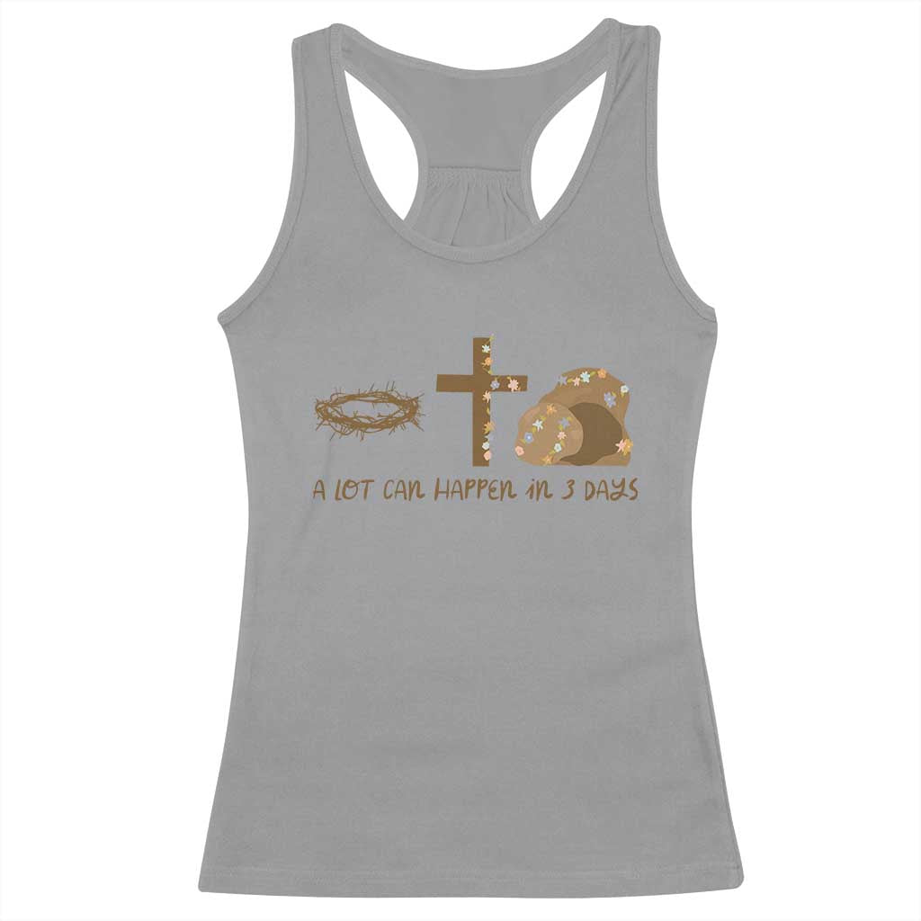 Christian Easter Racerback Tank Top A Lot Can Happen In Three Days TS10 Sport Gray Print Your Wear
