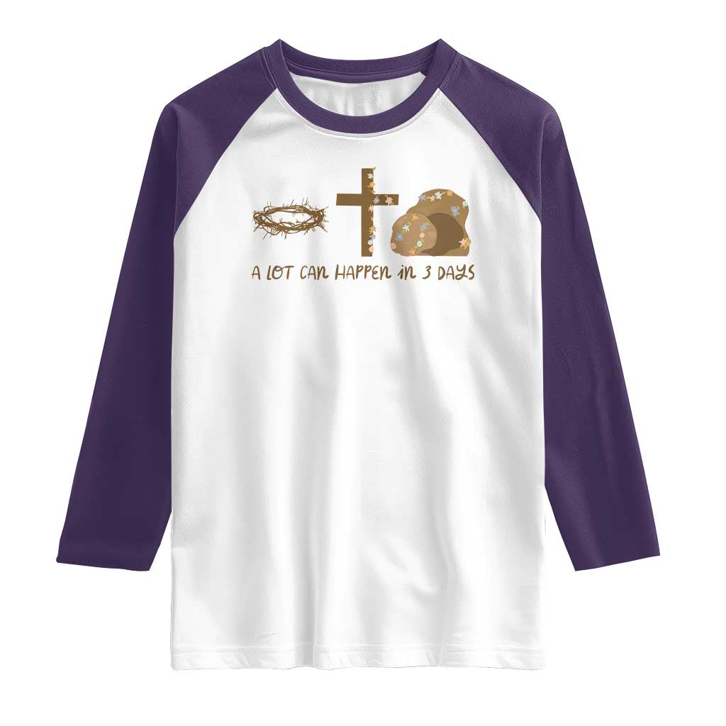 Christian Easter Raglan Shirt A Lot Can Happen In Three Days TS10 White Purple Print Your Wear