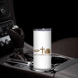 Christian Easter Skinny Tumbler A Lot Can Happen In Three Days TS10 Print Your Wear