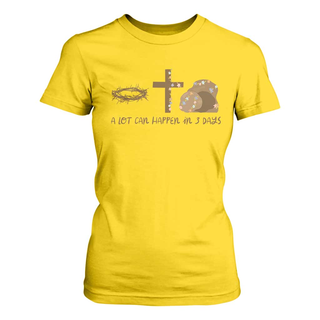 Christian Easter T Shirt For Women A Lot Can Happen In Three Days TS10 Daisy Print Your Wear