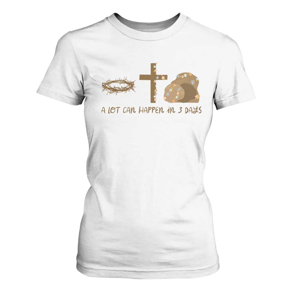 Christian Easter T Shirt For Women A Lot Can Happen In Three Days TS10 White Print Your Wear