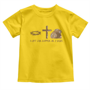 Christian Easter Toddler T Shirt A Lot Can Happen In Three Days TS10 Daisy Print Your Wear