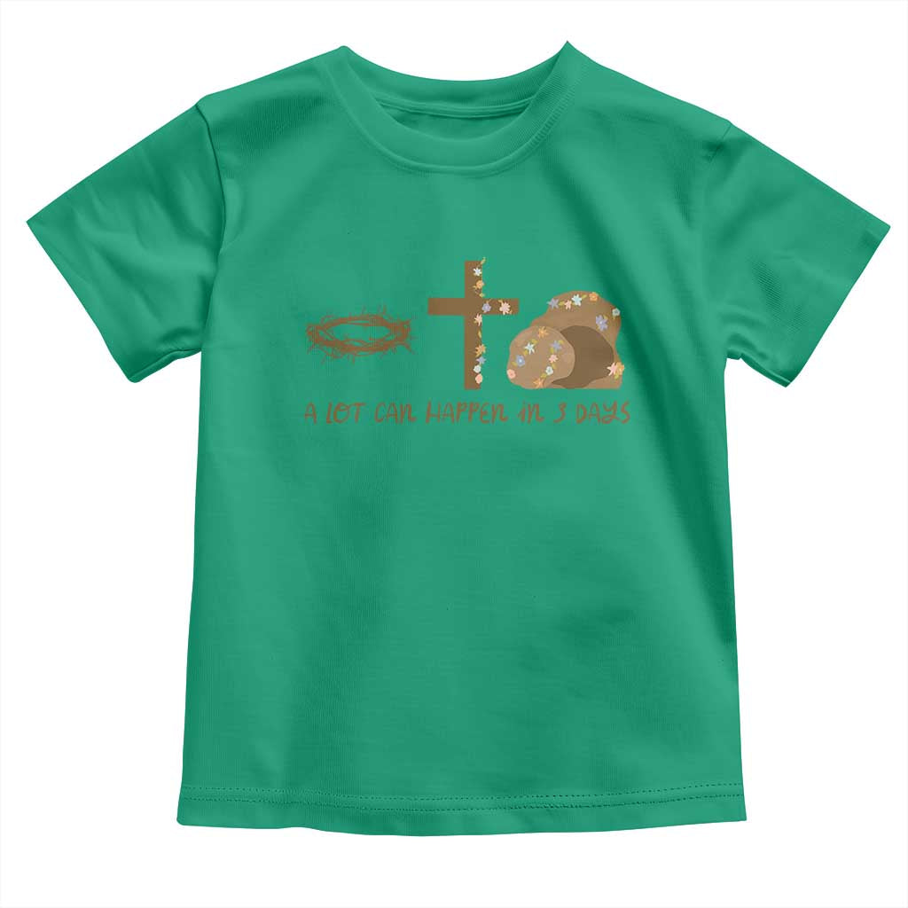 Christian Easter Toddler T Shirt A Lot Can Happen In Three Days TS10 Irish Green Print Your Wear