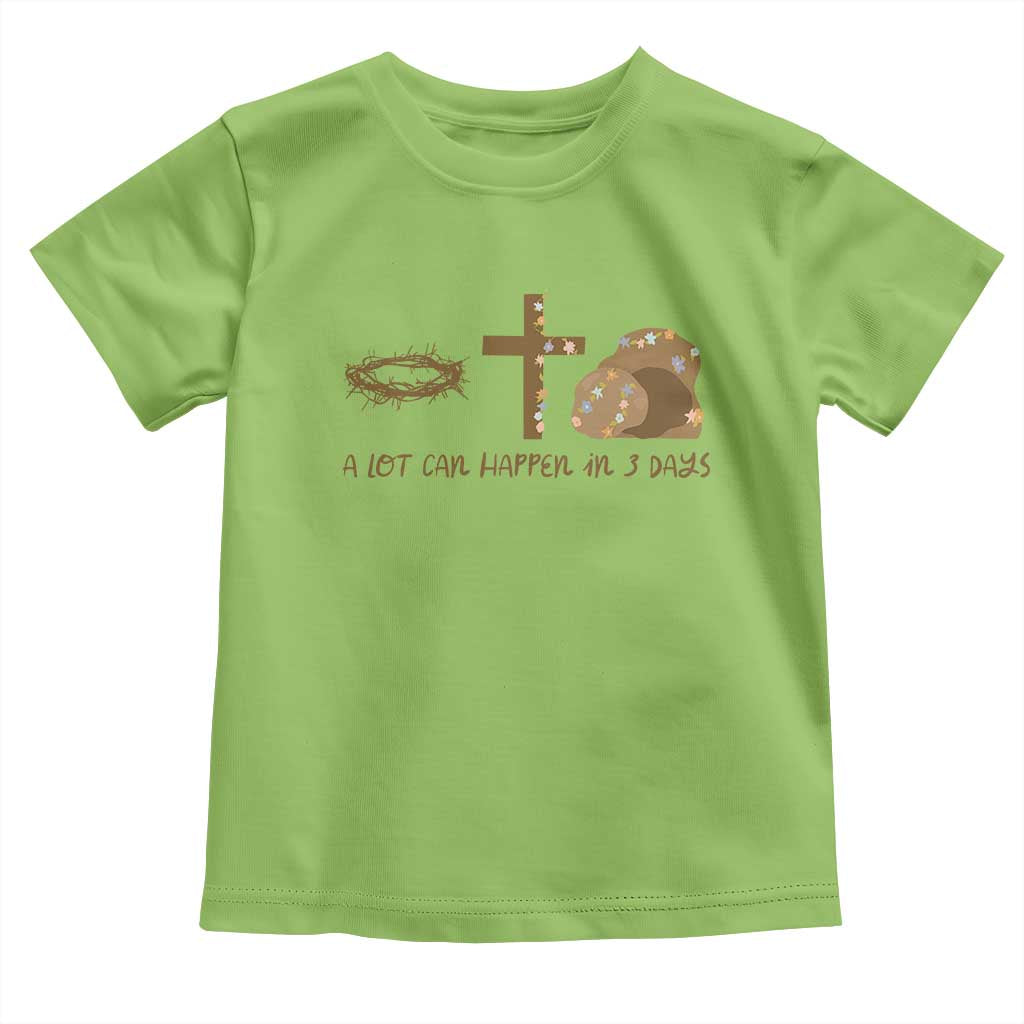 Christian Easter Toddler T Shirt A Lot Can Happen In Three Days TS10 Lime Print Your Wear
