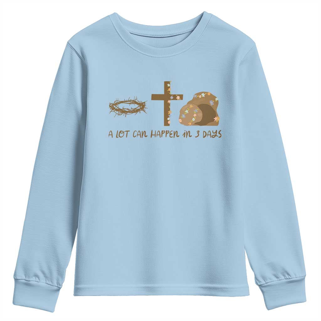 Christian Easter Youth Sweatshirt A Lot Can Happen In Three Days TS10 Light Blue Print Your Wear