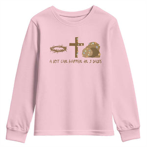 Christian Easter Youth Sweatshirt A Lot Can Happen In Three Days TS10 Light Pink Print Your Wear