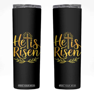 He Is Risen Skinny Tumbler Jesus Easter Religious Christians TS10 Black Print Your Wear